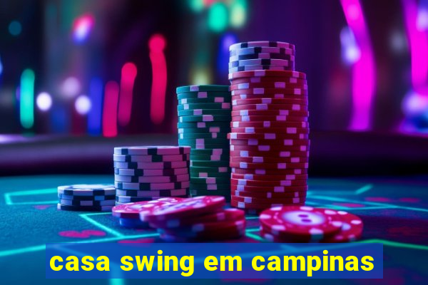 casa swing em campinas